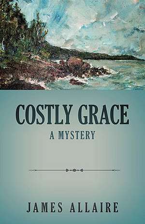 Costly Grace de James Allaire