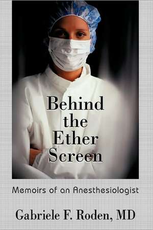 Behind the Ether Screen de F. Roden MD Gabriele F. Roden MD