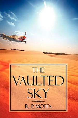 The Vaulted Sky de P. Moffa R. P. Moffa