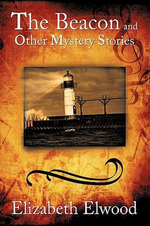 The Beacon and Other Mystery Stories de Elizabeth Elwood