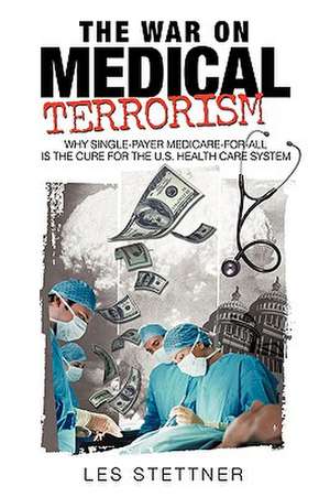 The War on Medical Terrorism de Stettner, Les