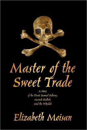 Master of the Sweet Trade de Moisan Elizabeth Moisan