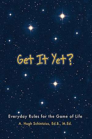 Get It Yet? de A. Hugh Schintzius Ed B. M. Ed