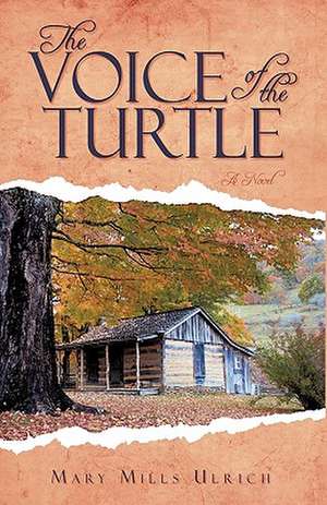 The Voice of the Turtle de Mills Ulrich Mary Mills Ulrich