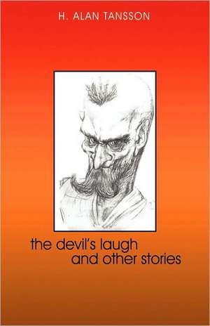 The Devil's Laugh and Other Stories de Alan Tansson H. Alan Tansson