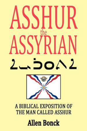 Asshur the Assyrian de Bonck Allen Bonck