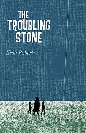 The Troubling Stone de Roberts Scott Roberts