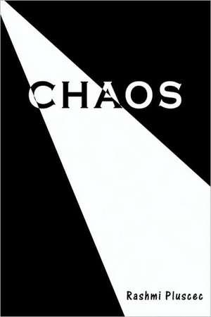 Chaos de Rashmi Pluscec