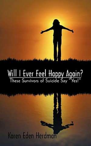 Will I Ever Feel Happy Again? de Eden Herdman Karen Eden Herdman