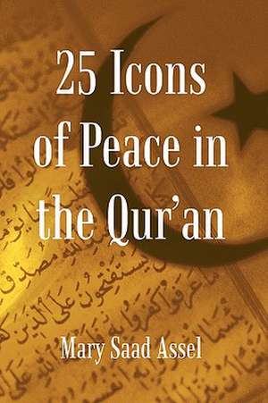 25 Icons of Peace in the Qur'an de Saad Assel Mary Saad Assel