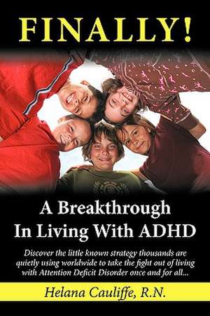 "Finally!" a Breakthrough in Living with ADHD de R. N. Helana Cauliffe