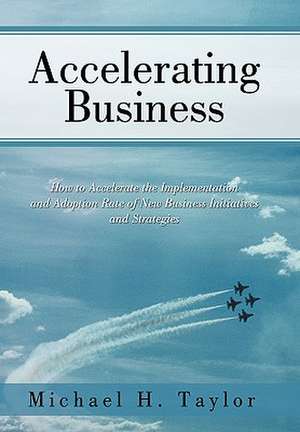 Accelerating Business de Michael H. Taylor