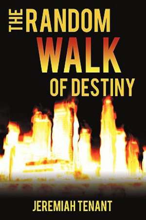 The Random Walk of Destiny de Tenant Jeremiah Tenant