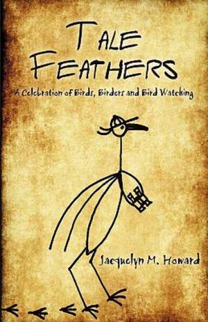 Tale Feathers de M. Howard Jacquelyn M. Howard