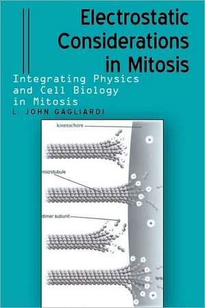 Electrostatic Considerations in Mitosis de L. John Gagliardi