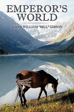 Emperor's World de William "Bill" Gibson James William "Bill" Gibson