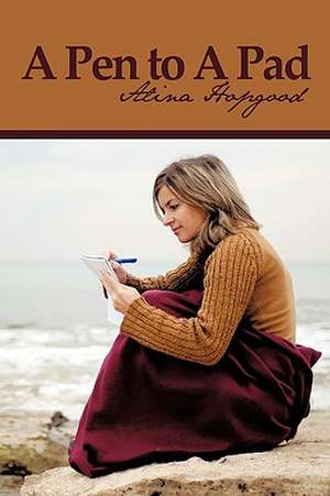 A Pen to a Pad de Hopgood Alina Hopgood