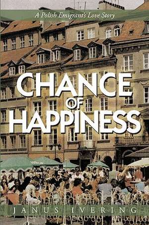 Chance of Happiness de Ivering Janus Ivering