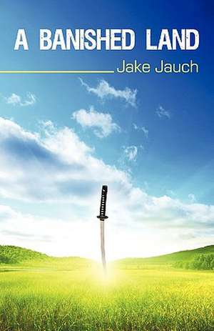 A Banished Land de Jauch Jake Jauch