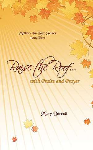 Raise the Roof... de Barrett Mary Barrett