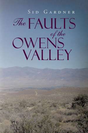 The Faults of the Owens Valley de Gardner Sid Gardner