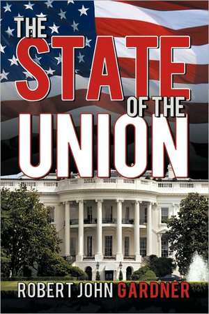 The State of the Union de John Gardner Robert John Gardner