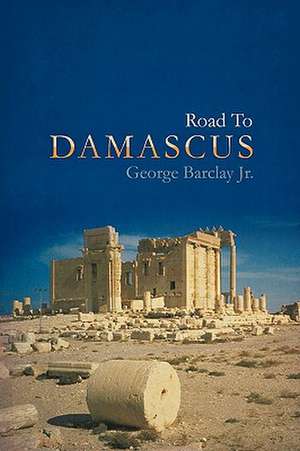 Road to Damascus de George Jr. Barclay