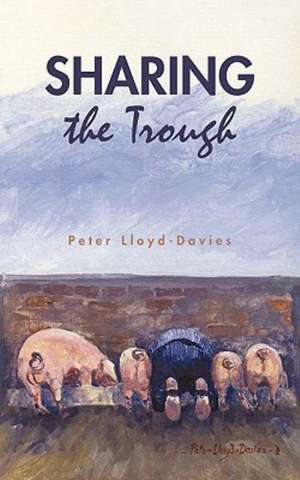 Sharing the Trough de Peter Lloyd-Davies