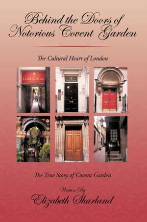 Behind the Doors of Notorious Covent Garden de Sharland Elizabeth Sharland