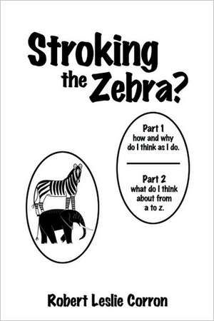 Stroking the Zebra? de Leslie Corron Robert Leslie Corron