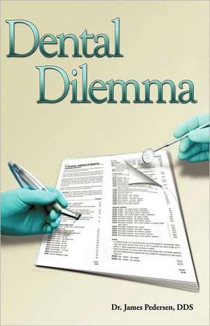 Dental Dilemma de Dds James Pedersen