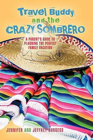 Travel Buddy and the Crazy Sombrero de Jennifer And Jeffrey Burgess