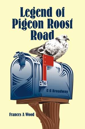 Legend of Pigeon Roost Road de Frances A. Wood