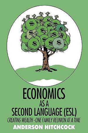 Economics as a Second Language (ESL) de Hitchcock Anderson Hitchcock