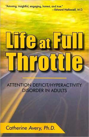 Life at Full Throttle de Avery Ph. D. Catherine Avery Ph. D.