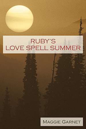 Ruby's Love Spell Summer de Garnet Maggie Garnet