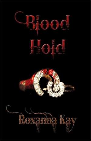 Blood Hold de Kay Roxanna Kay