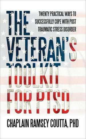 The Veteran's Toolkit for Ptsd de Phd Chaplain Ramsey Coutta