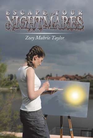 Escape Your Nightmares de Mahrie Taylor Zoey Mahrie Taylor