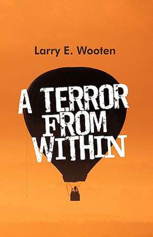 A Terror from Within de E. Wooten Larry E. Wooten