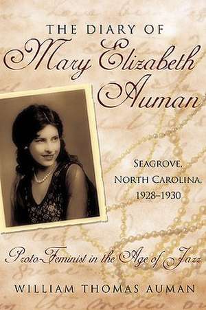 The Diary of Mary Elizabeth Auman, Seagrove, North Carolina, 1928-1930 de William Thomas Auman