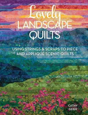 Lovely Landscape Quilts de C Geier