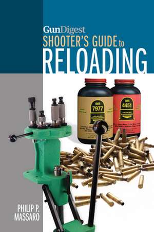 Gun Digest Shooter's Guide to Reloading de Philip P. Massaro