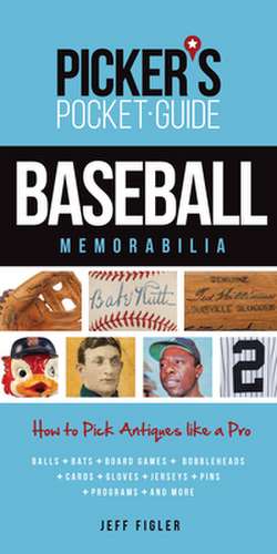 Picker's Pocket Guide Baseball Memorabilia: How to Pick Antiques Like a Pro de Jeff Figler