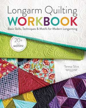 Longarm Quilting Workbook de T Silva