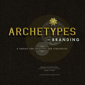 Archetypes in Branding: A Toolkit for Creatives and Strategists de Margaret Hartwell