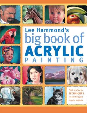 Lee Hammond′s Big Book of Acrylic Painting de L Hammond