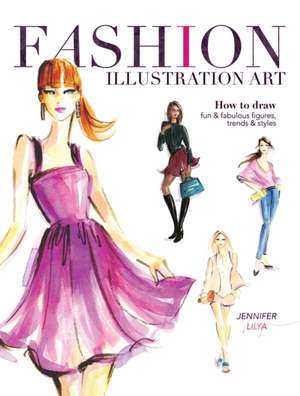 Fashion Illustration Art de Jennifer Lilya