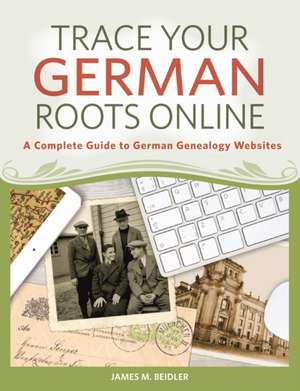 Trace Your German Roots Online de James Beidler