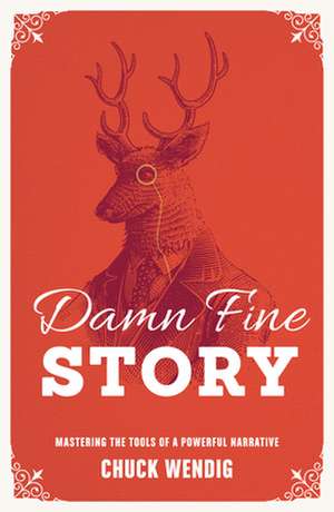 Damn Good Story de Chuck Wendig